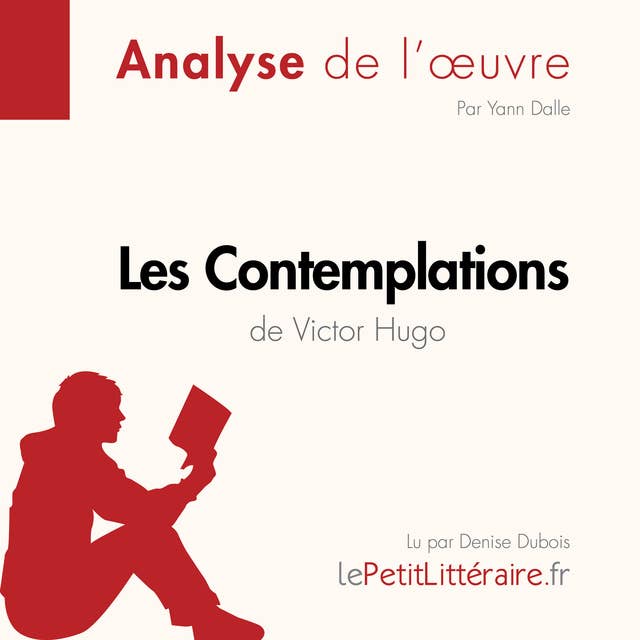 Les Contemplations de Victor Hugo (Analyse de l'oeuvre): Analyse complète et résumé détaillé de l'oeuvre