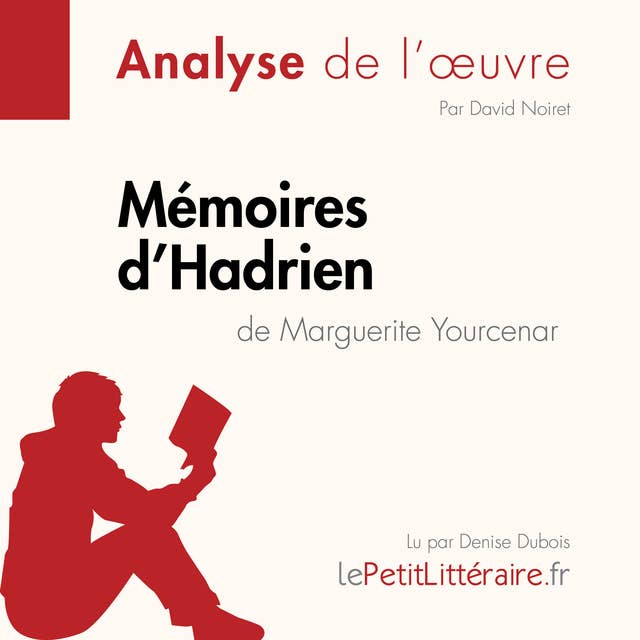 Mémoires d'Hadrien de Marguerite Yourcenar (Fiche de lecture): Analyse complète et résumé détaillé de l'oeuvre