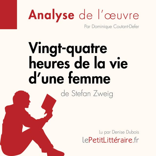 Vingt-quatre heures de la vie d'une femme de Stefan Zweig (Fiche de lecture): Analyse complète et résumé détaillé de l'oeuvre