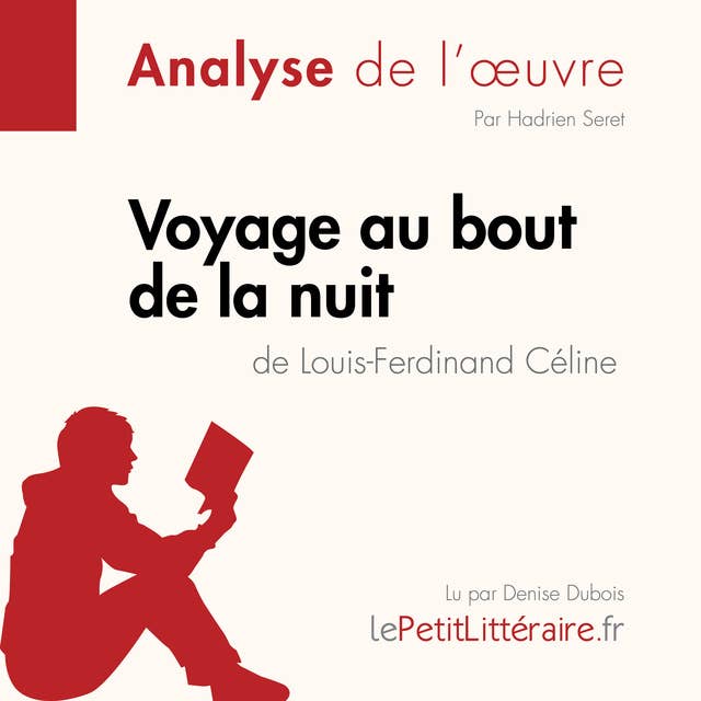 Voyage au bout de la nuit de Louis-Ferdinand Céline (Fiche de lecture): Analyse complète et résumé détaillé de l'oeuvre