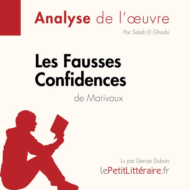 Les Fausses Confidences de Marivaux (Fiche de lecture): Analyse complète et résumé détaillé de l'oeuvre