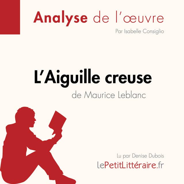 L'Aiguille creuse de Maurice Leblanc (Fiche de lecture): Analyse complète et résumé détaillé de l'oeuvre