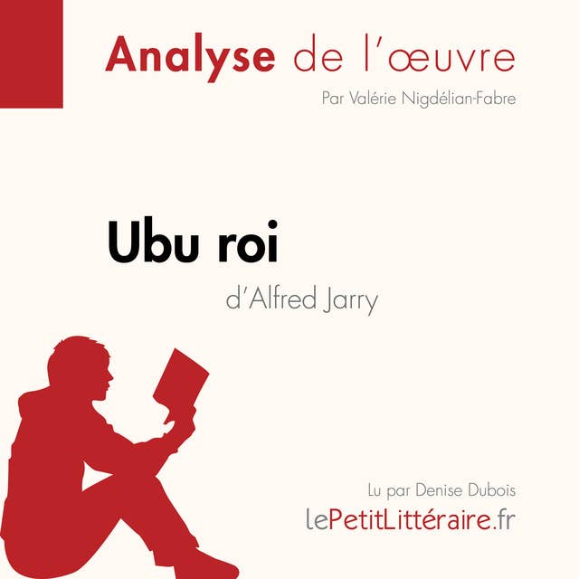 Ubu roi d'Alfred Jarry (Analyse de l'oeuvre): Analyse complète et résumé détaillé de l'oeuvre