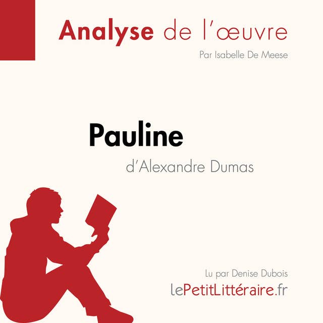 Pauline d'Alexandre Dumas (Analyse de l'oeuvre): Analyse complète et résumé détaillé de l'oeuvre