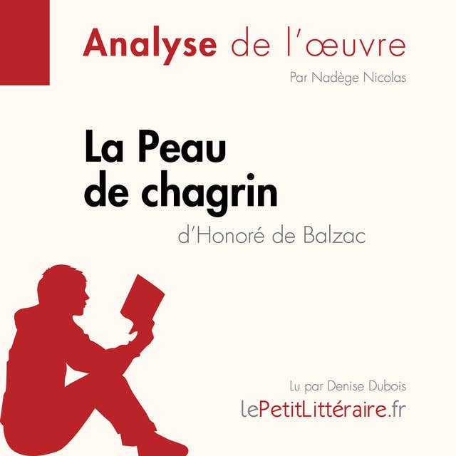 La Peau de chagrin d'Honoré de Balzac (Analyse de l'oeuvre): Analyse complète et résumé détaillé de l'oeuvre