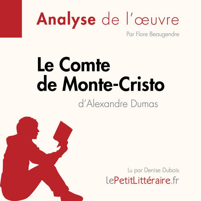 Le Comte de Monte-Cristo d'Alexandre Dumas (Analyse de l'oeuvre): Analyse complète et résumé détaillé de l'oeuvre