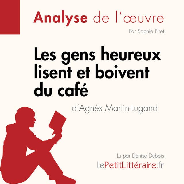 Les gens heureux lisent et boivent du café d'Agnès Martin-Lugand (Fiche de lecture): Analyse complète et résumé détaillé de l'oeuvre