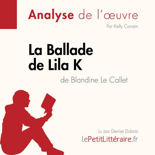La Ballade de Lila K de Blandine Le Callet (Analyse de l'oeuvre): Analyse complète et résumé détaillé de l'oeuvre
