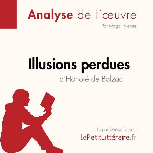 Illusions perdues d'Honoré de Balzac (Fiche de lecture): Analyse complète et résumé détaillé de l'oeuvre
