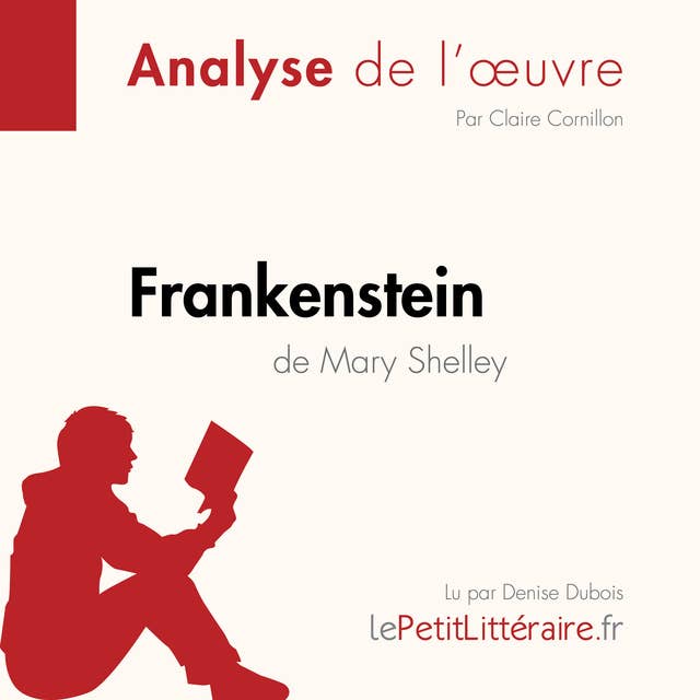 Frankenstein de Mary Shelley (Analyse de l'oeuvre): Analyse complète et résumé détaillé de l'oeuvre