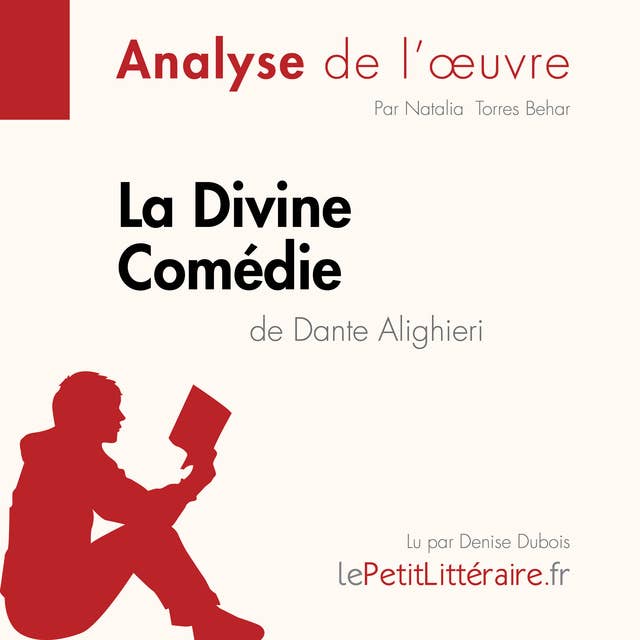 La Divine Comédie de Dante Alighieri (Analyse de l'oeuvre): Analyse complète et résumé détaillé de l'oeuvre