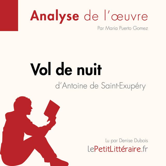 Vol de nuit d'Antoine de Saint-Exupéry (Analyse de l'oeuvre): Analyse complète et résumé détaillé de l'oeuvre