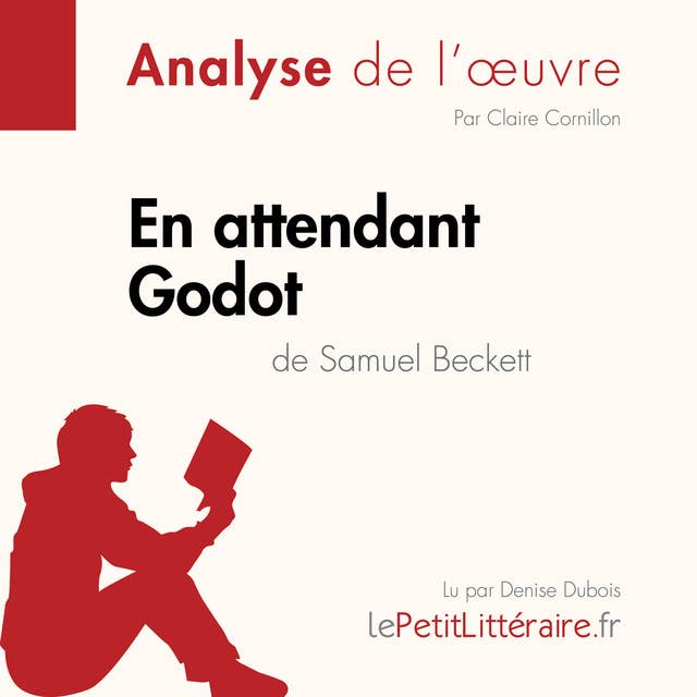 En attendant Godot de Samuel Beckett (Analyse de l'oeuvre): Analyse complète et résumé détaillé de l'oeuvre