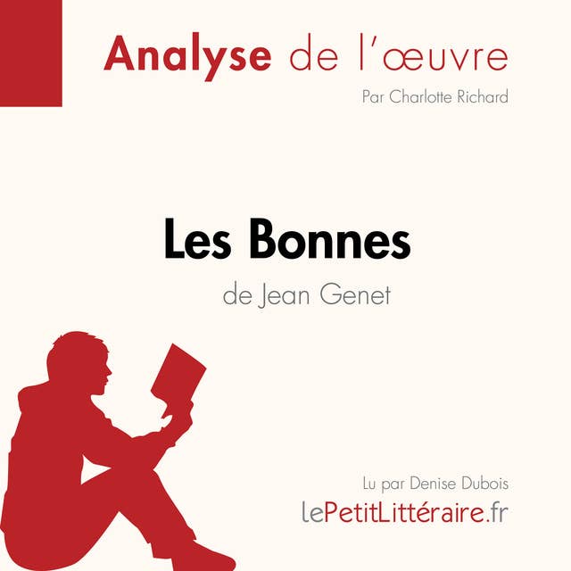 Les Bonnes de Jean Genet (Analyse de l'oeuvre): Analyse complète et résumé détaillé de l'oeuvre