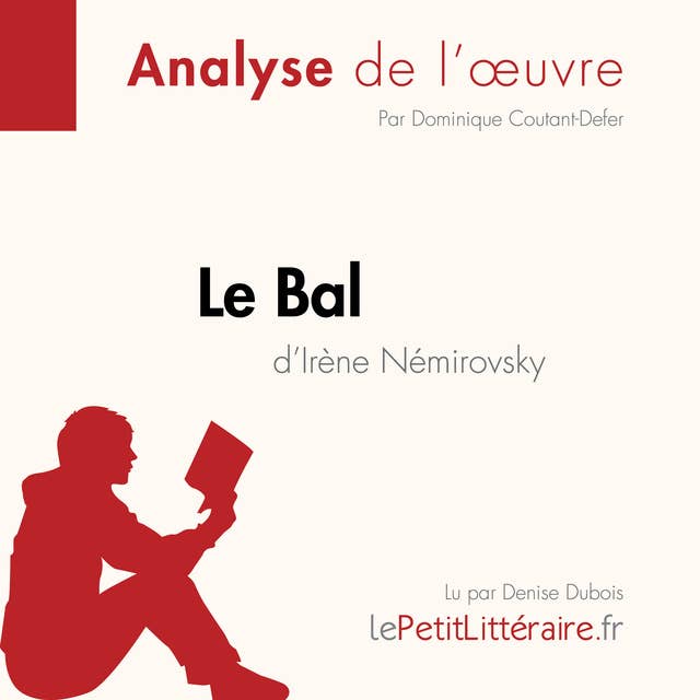 Le Bal d'Irène Némirovsky (Analyse de l'oeuvre): Analyse complète et résumé détaillé de l'oeuvre