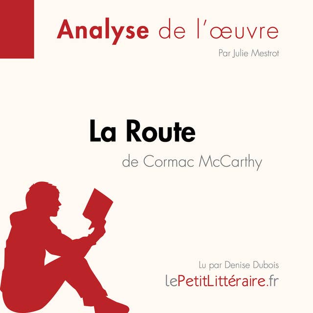 La Route de Cormac McCarthy (Analyse de l'oeuvre): Analyse complète et résumé détaillé de l'oeuvre