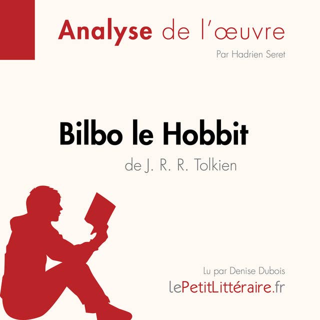 Bilbo le Hobbit de J. R. R. Tolkien (Analyse de l'oeuvre): Analyse complète et résumé détaillé de l'oeuvre