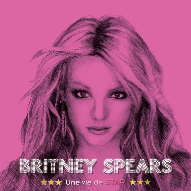 Britney Spears, une vie de star