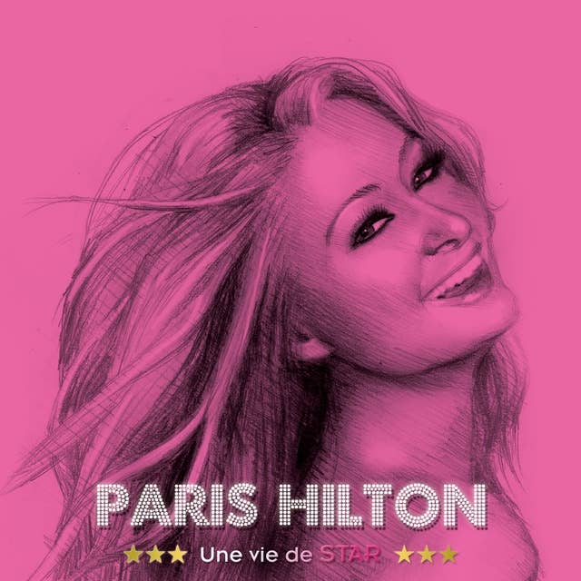 Paris Hilton, une vie de star