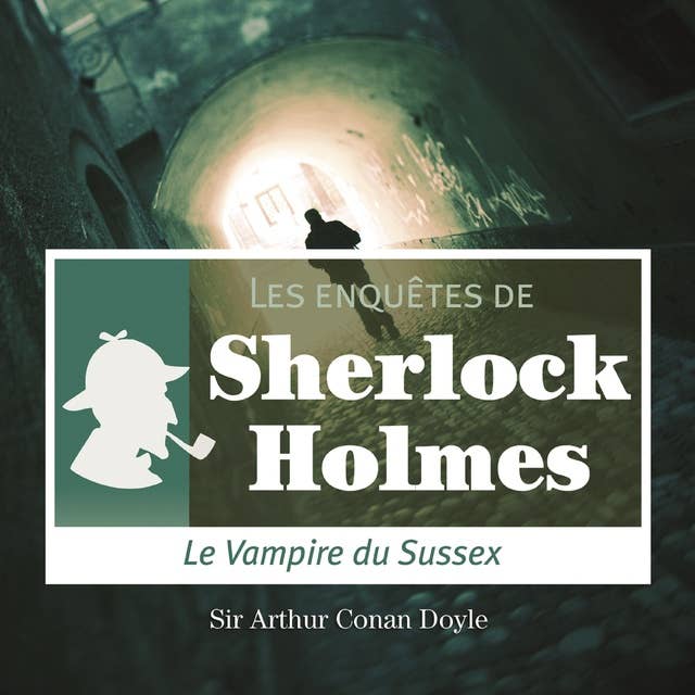 Le Vampire du Sussex, une enquête de Sherlock Holmes