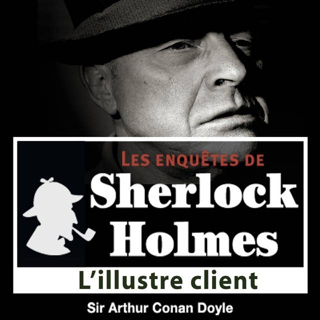 L'Illustre client, une enquête de Sherlock Holmes
