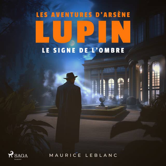 Le Signe de l'ombre – Les aventures d'Arsène Lupin, gentleman cambrioleur: intégrale 