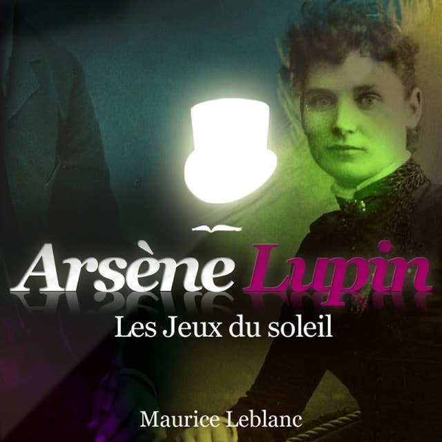 Les Jeux du soleil ; les aventures d'Arsène Lupin