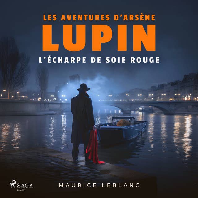L'Écharpe de soie rouge – Les aventures d'Arsène Lupin, gentleman cambrioleur: intégrale 