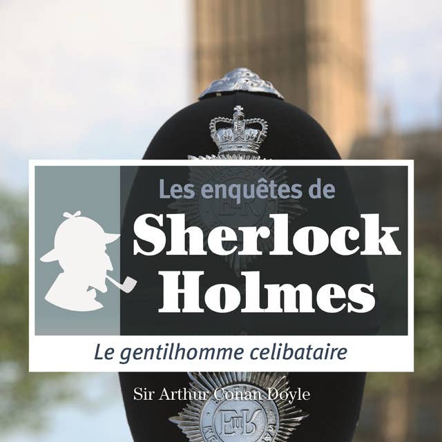 Le Gentilhomme célibataire, une enquête de Sherlock Holmes