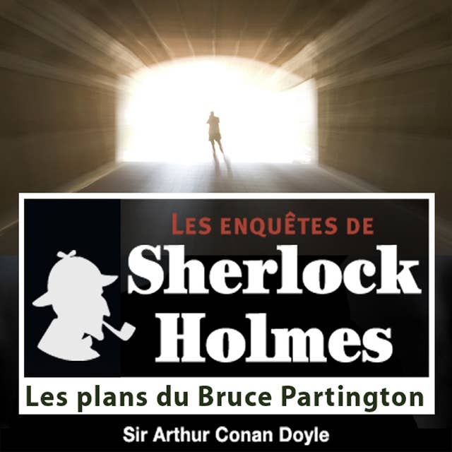 Les Plans du Bruce Partington, une enquête de Sherlock Holmes