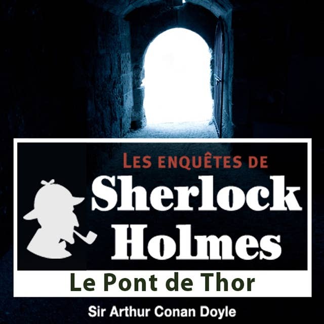 Le Pont de Thor, une enquête de Sherlock Holmes