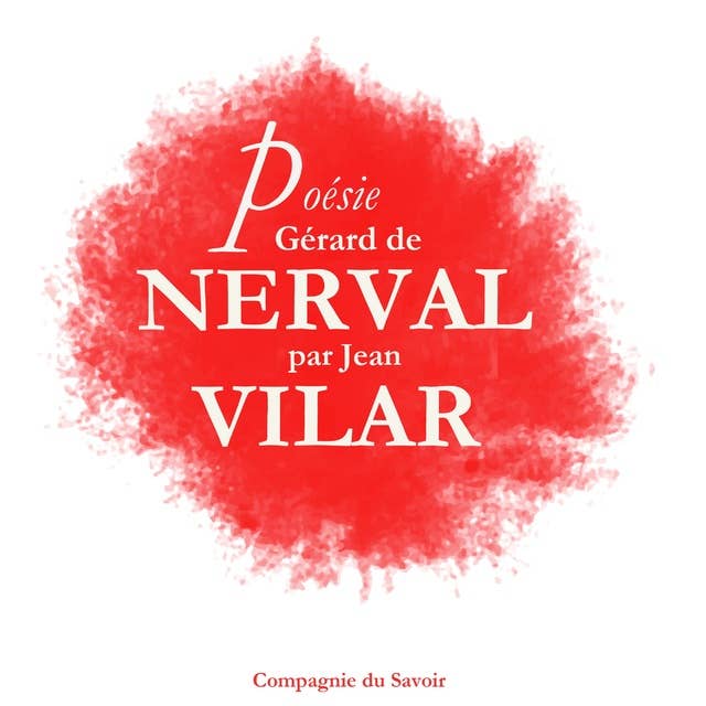 Poésie : Gérard De Nerval par Jean Vilar