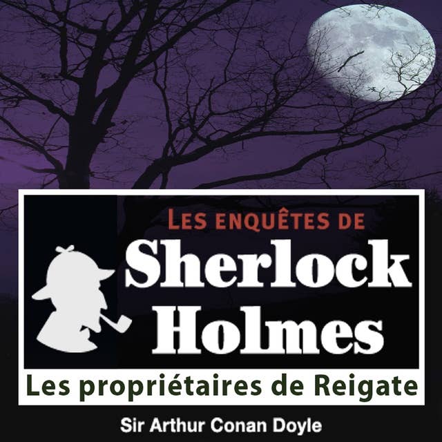 Les Propriétaires de Reigate, une enquête de Sherlock Holmes
