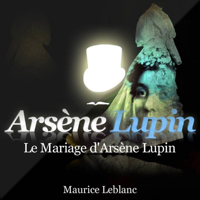 Le Mariage d'Arsène Lupin ; les aventures d'Arsène Lupin