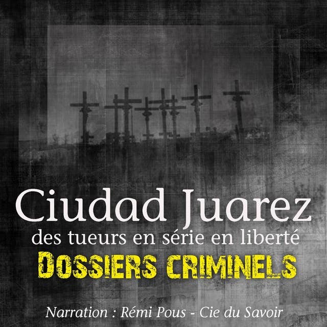 Dossiers Criminels : Ciudad Juarez, Terrain de jeu pour serial killer