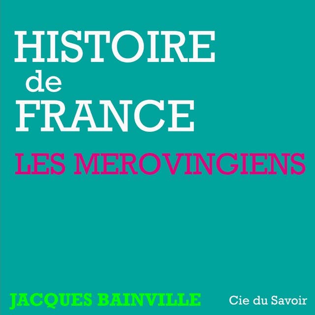 Histoire de France : Les Mérovingiens by Jacques Bainville