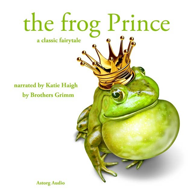 The Frog Prince, a Fairy Tale
