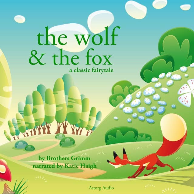 The Wolf and the Fox, a Fairy Tale