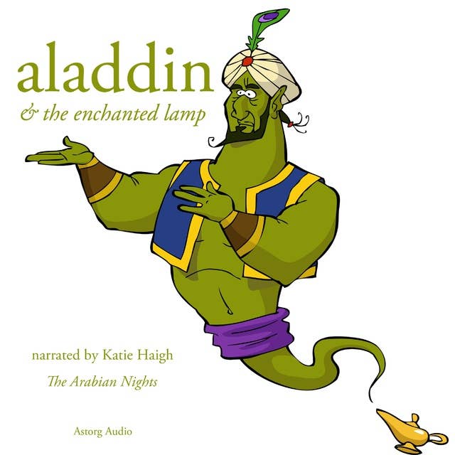 Aladdin and the Enchanted Lamp, a 1001 Nights Fairy Tale