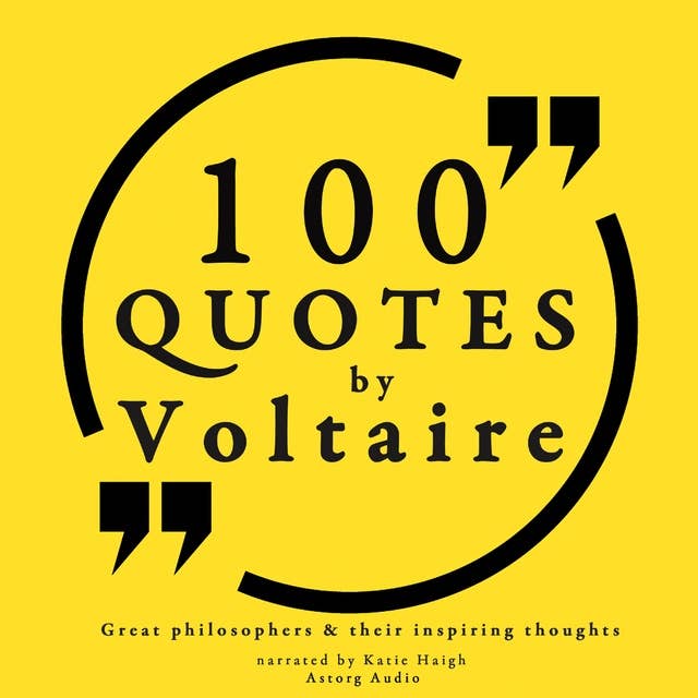 100 Quotes by Voltaire: Great Philosophers & Their Inspiring Thoughts
