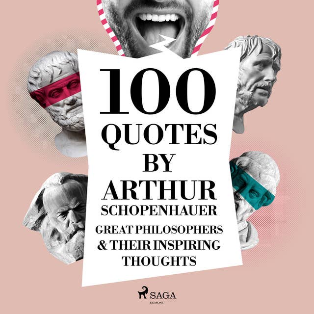 Cover for 100 Quotes by Arthur Schopenhauer: Great Philosophers & Their Inspiring Thoughts