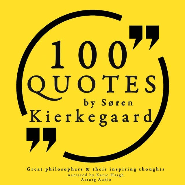 100 Quotes by Soren Kierkegaard: Great Philosophers & Their Inspiring Thoughts