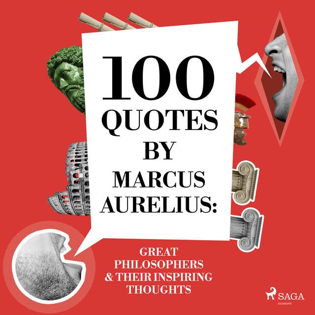 100 Quotes by Marcus Aurelius: Great Philosophers & Their Inspiring Thoughts