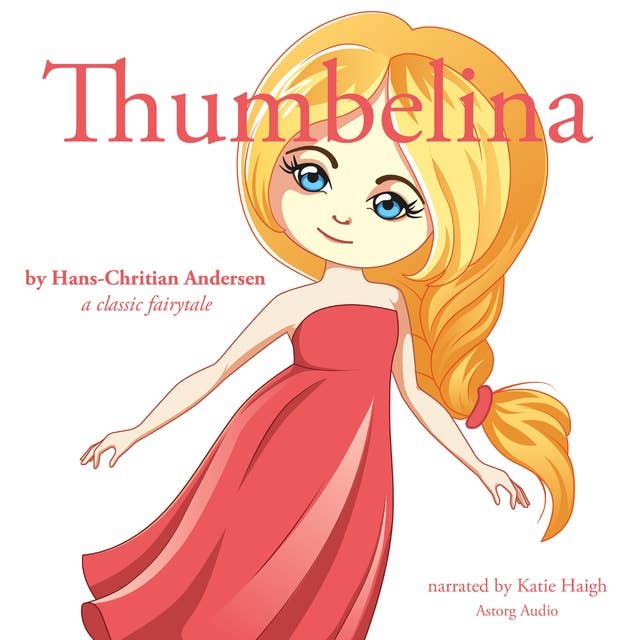 Thumbelina, a Fairy Tale
