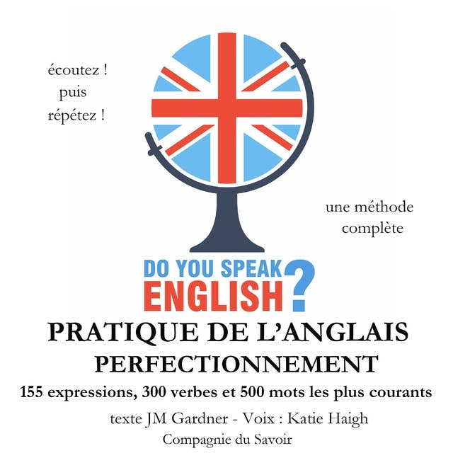 Do you speak english ? Pratique de l'anglais perfectionnement 200 Expressions 100 verbes et 500 mots les plus courants 5 heures de pratique