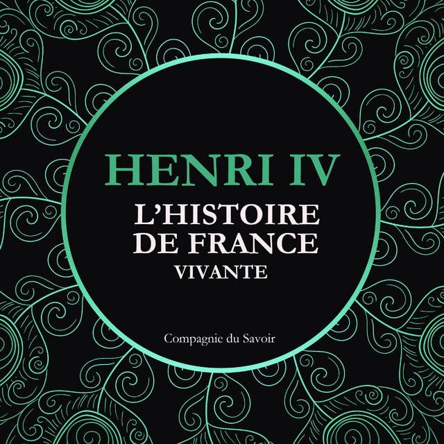 L'Histoire de France Vivante - Henri IV