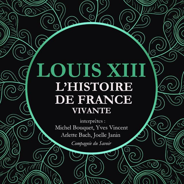 L'Histoire de France Vivante - Louis XIII