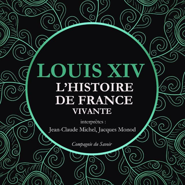 L'Histoire de France Vivante - Louis XIV