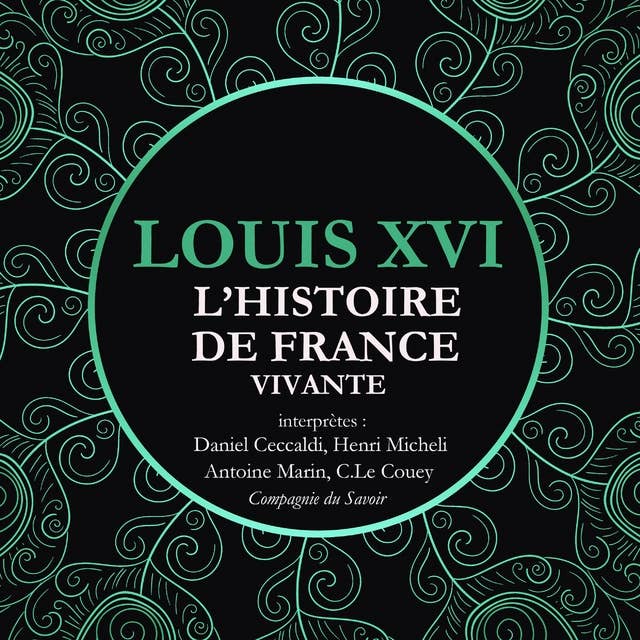 L'Histoire de France Vivante - Louis XVI