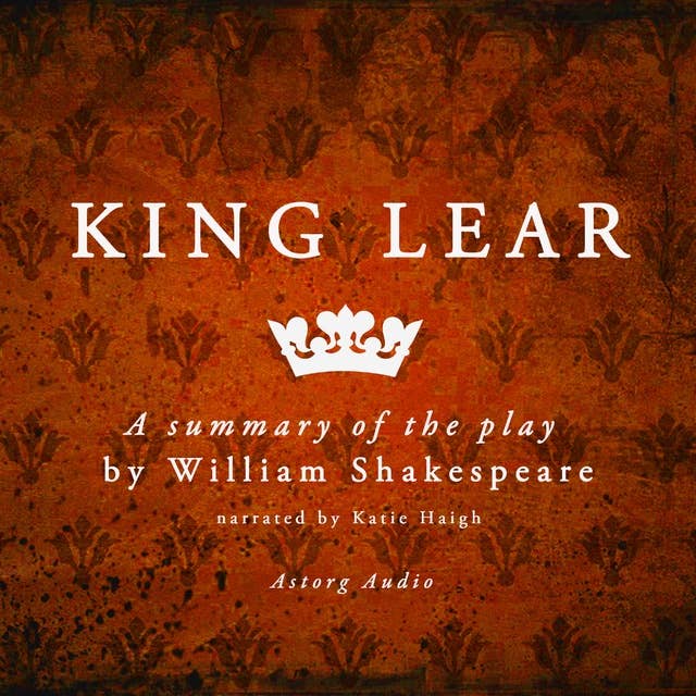King Lear, a Summary of the Play